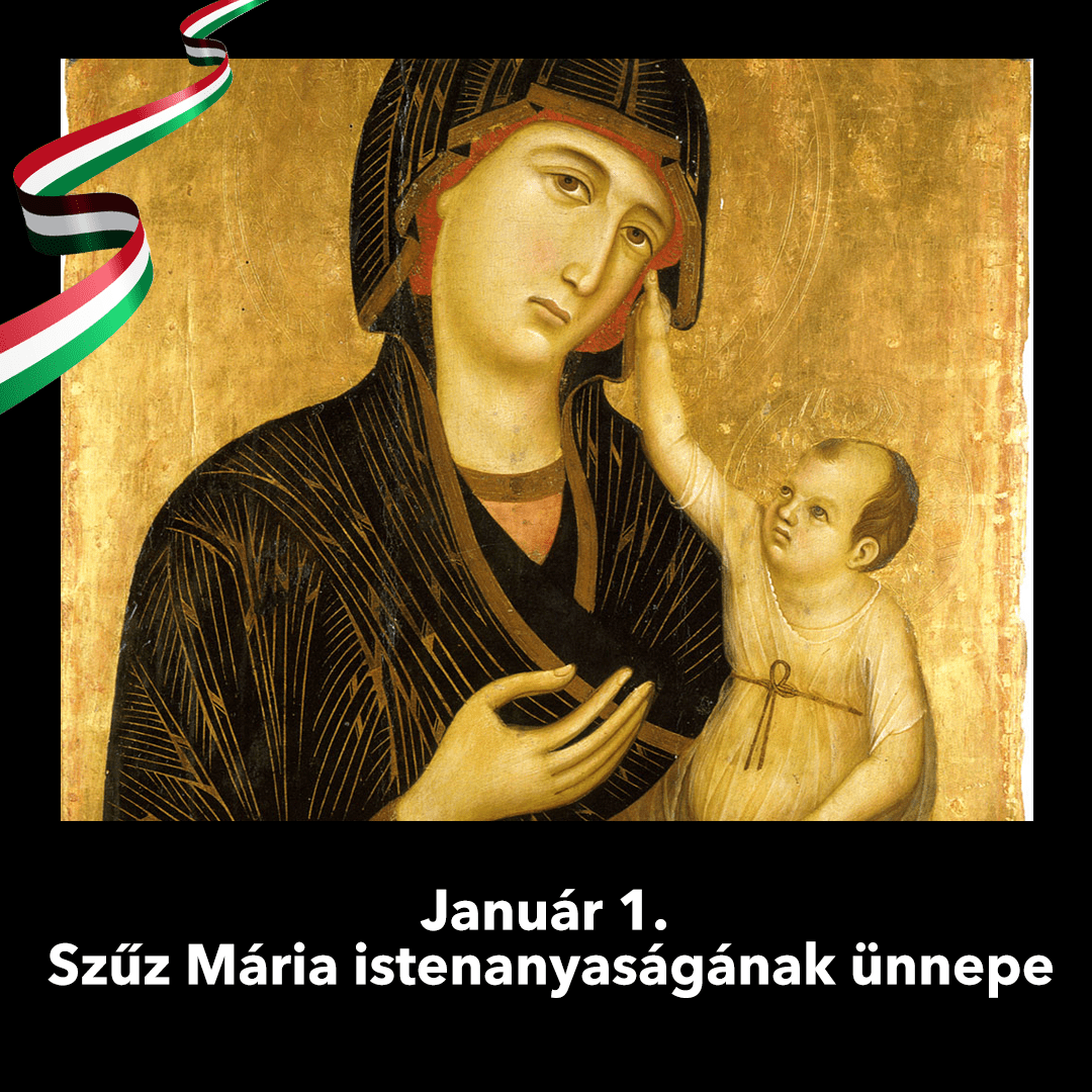 Január 1. – Szűz Mária istenanyaságának ünnepe