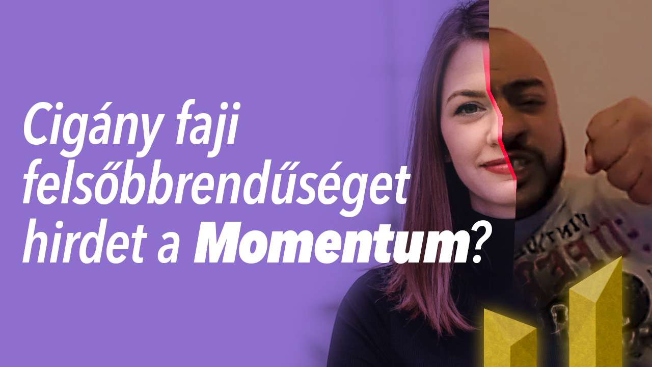 Cigány faji felsőbbrendűséget hirdet a Momentum? (videó)