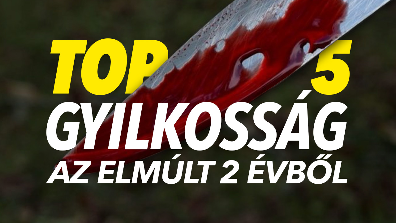 Top 5 horrorgyilkosság Magyarországon (videó)