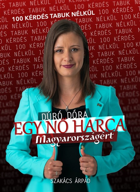 Szakács Árpád 100 kérdése tabuk nélkül - megjelent Dúró Dóra első könyve