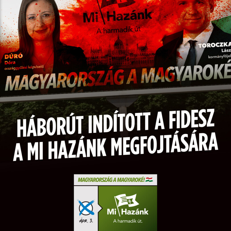 Háborút indított a Fidesz a Mi Hazánk megfojtására