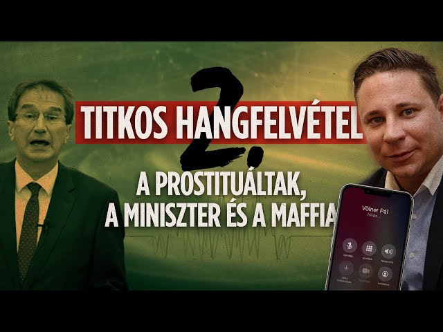 Titkos hangfelvétel 2.: A prostituáltak, a miniszter és a maffia