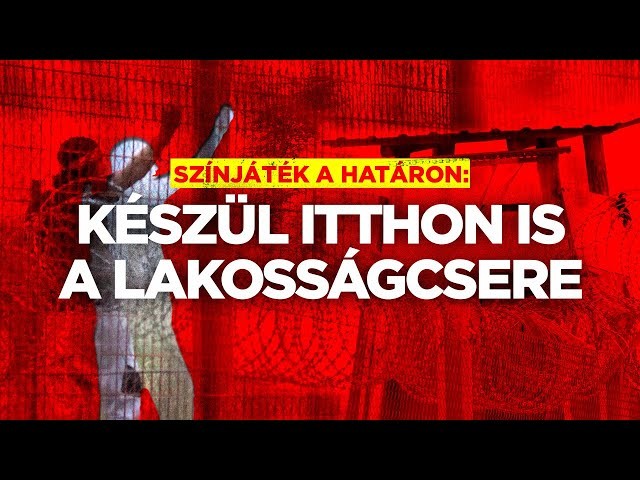 Színjáték a határon: itthon is készül a lakosságcsere (+VIDEÓ)