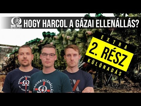 Mi Magunk: Hogy harcol a gázai ellenállás? – 2. rész