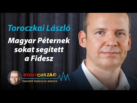 Toroczkai László: Magyar Péternek sokat segített a Fidesz