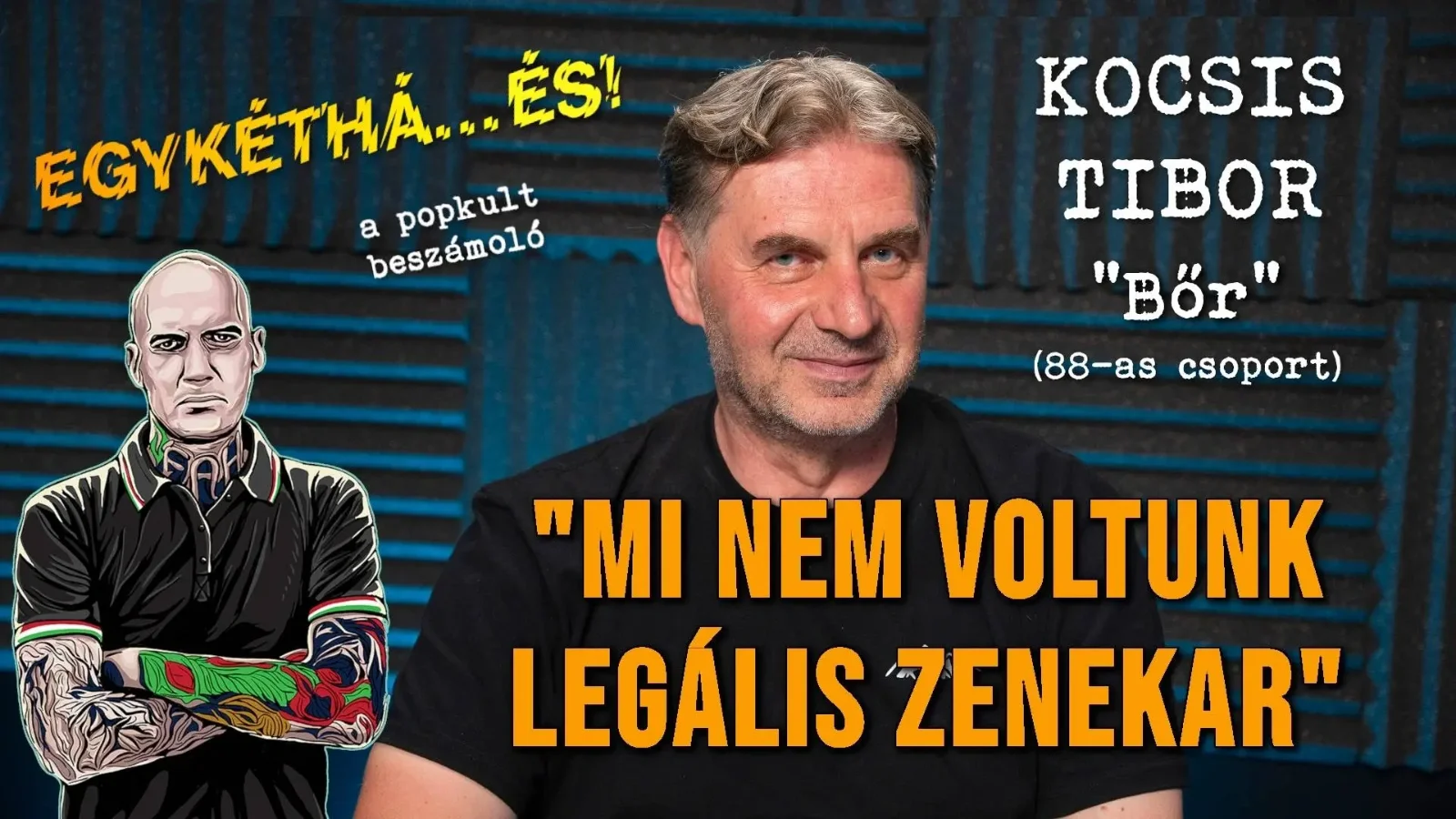 Kocsis Tibor "Bőr" (88-as csoport): Mi nem voltunk legális zenekar